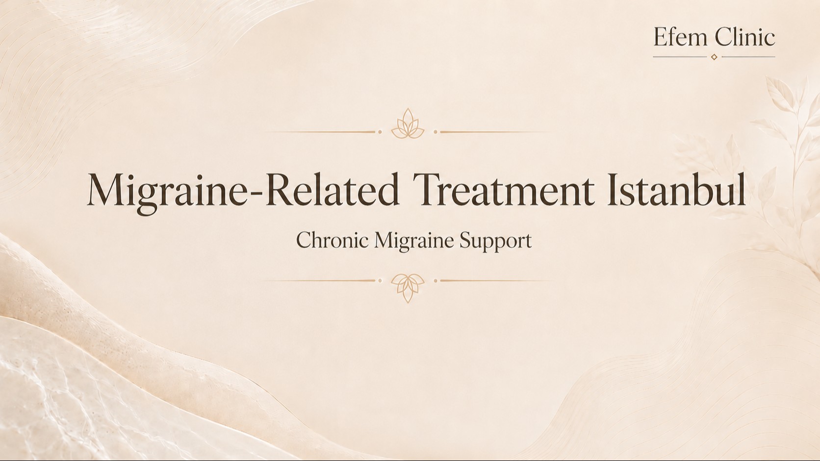 Migraine-Related Treatment Istanbul | Chronic Migraine Support and Medical Aesthetic Planning