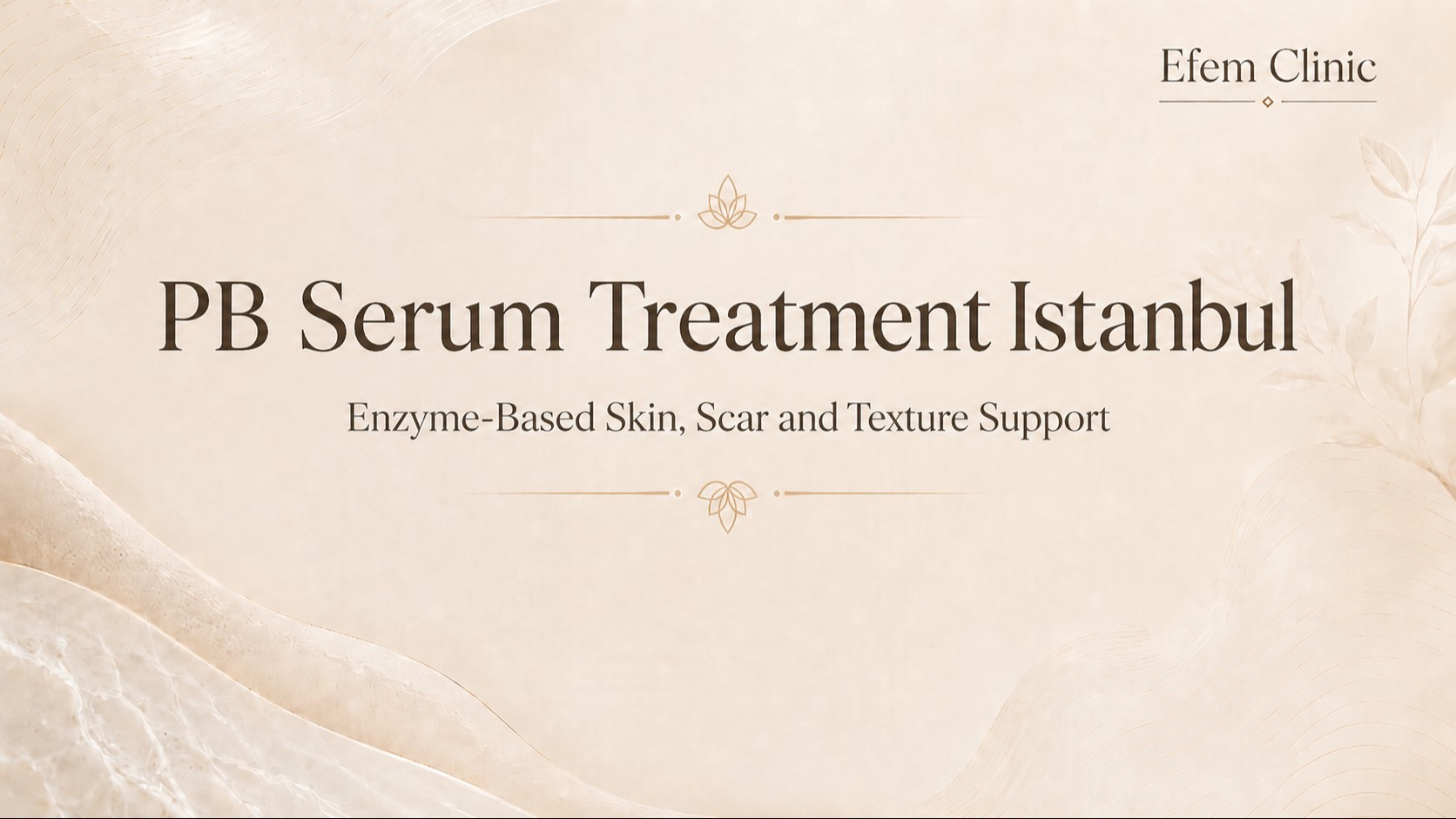 PB Serum Tedavisi İstanbul | Enzim Bazlı Cilt, İz ve Kontür Desteği