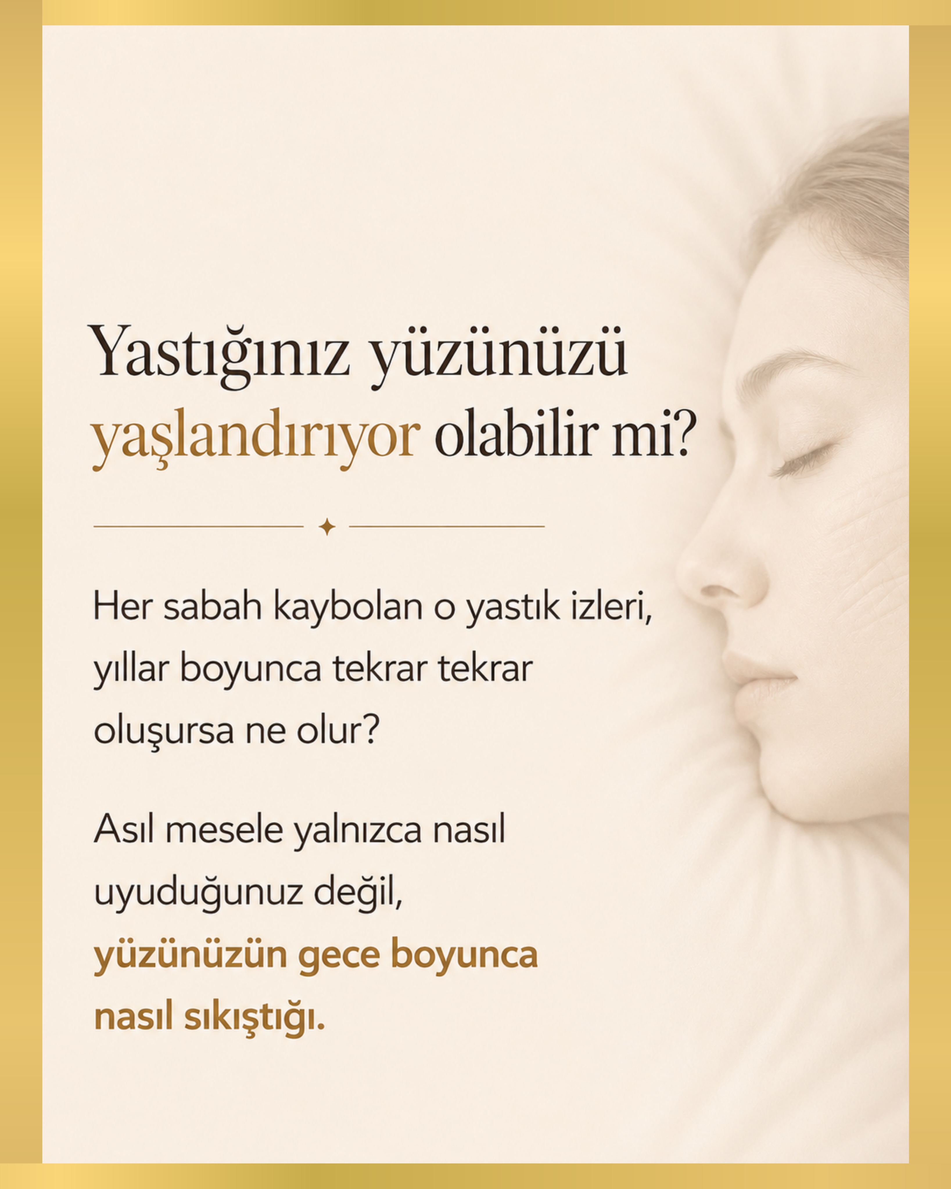 Uyku pozisyonunuz cildiniz üzerinde sandığınızdan daha fazla iz bırakabilir. Yan veya yüz üstü uyurken yüzün saatler boyunca 